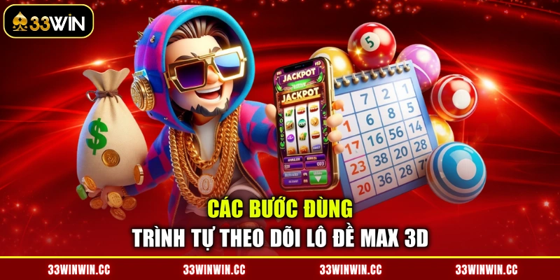 Các bước đùng trình tự theo dõi lô đề Max 3D